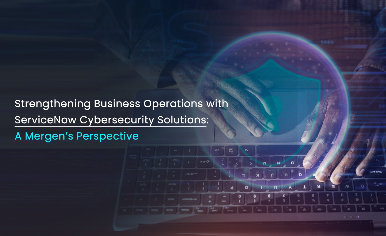 Strengthening Business Operations With ServiceNow Cybersecurity 